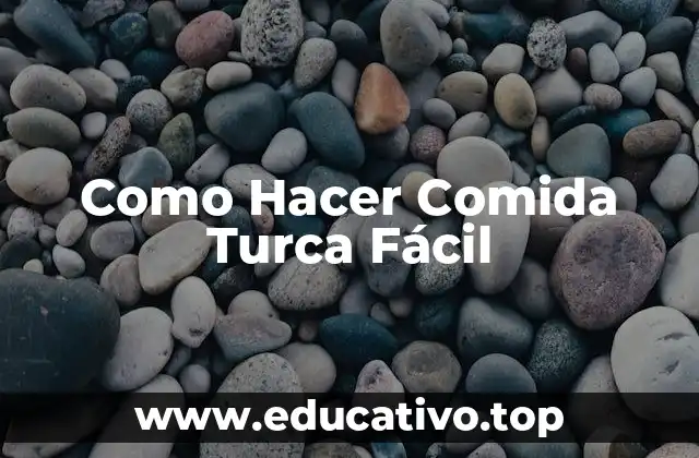 Como Hacer Comida Turca Fácil