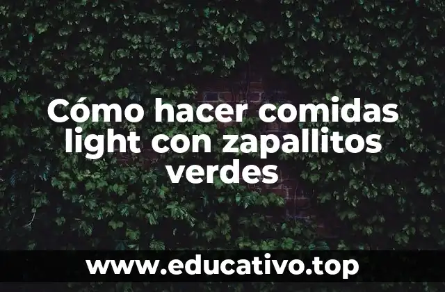 Cómo hacer comidas light con zapallitos verdes