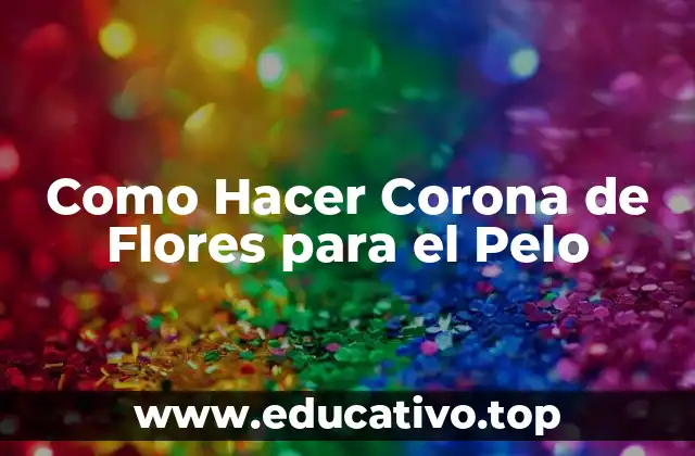 Como Hacer Corona de Flores para el Pelo