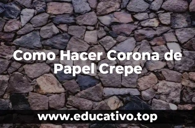 ¿Qué es una Corona de Papel Crepe y Para Qué Sirve?