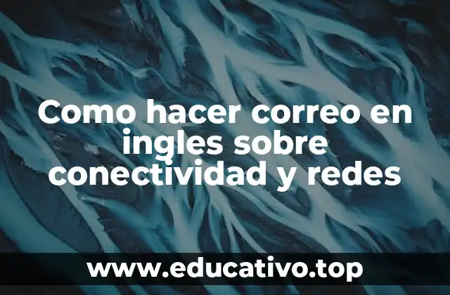 Como hacer correo en ingles sobre conectividad y redes