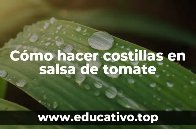 Cómo hacer costillas en salsa de tomate