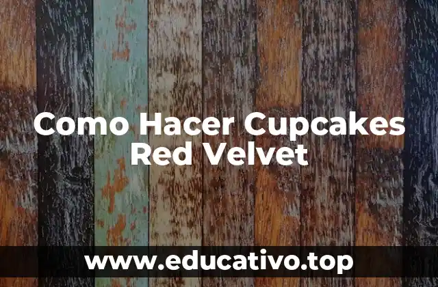 Como Hacer Cupcakes Red Velvet