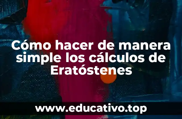 Cómo hacer de manera simple los cálculos de Eratóstenes
