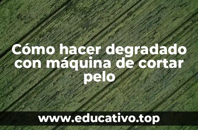 Cómo hacer degradado con máquina de cortar pelo