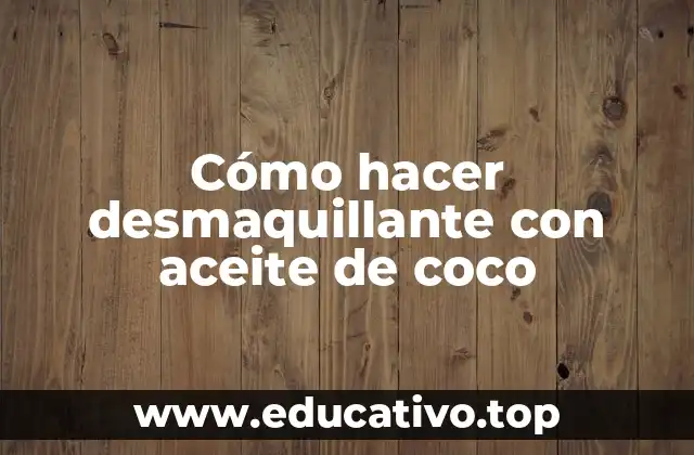 Cómo hacer desmaquillante con aceite de coco