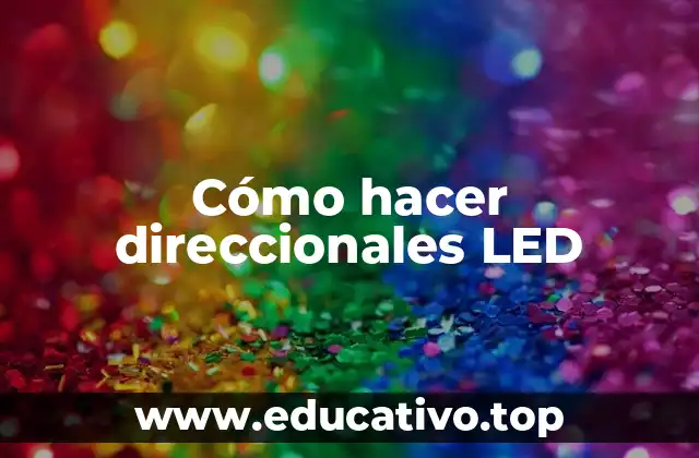 Cómo hacer direccionales LED