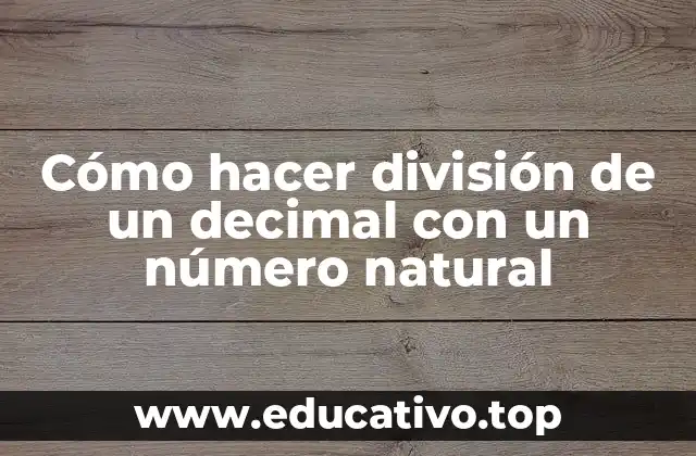 Cómo hacer división de un decimal con un número natural