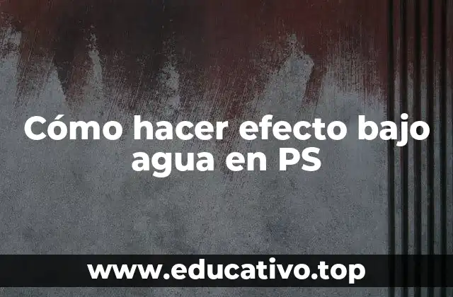 Cómo hacer efecto bajo agua en PS