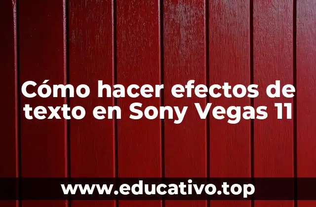 Cómo hacer efectos de texto en Sony Vegas 11