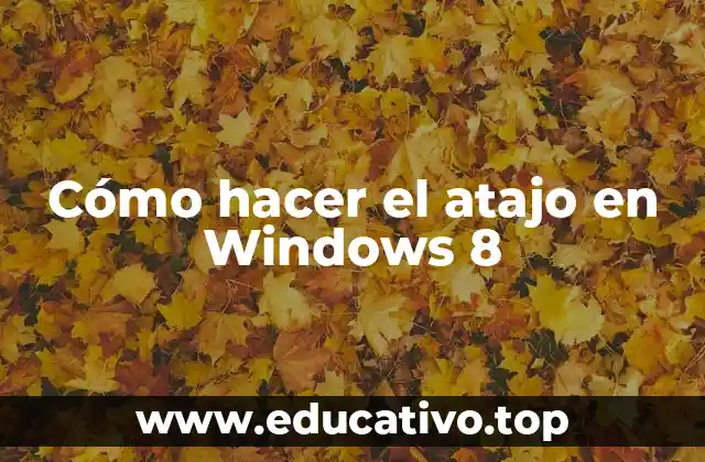 Cómo hacer el atajo en Windows 8