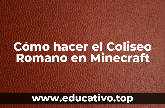 Cómo hacer el Coliseo Romano en Minecraft