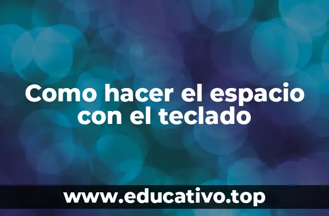 ¿Qué es el espacio con el teclado?
