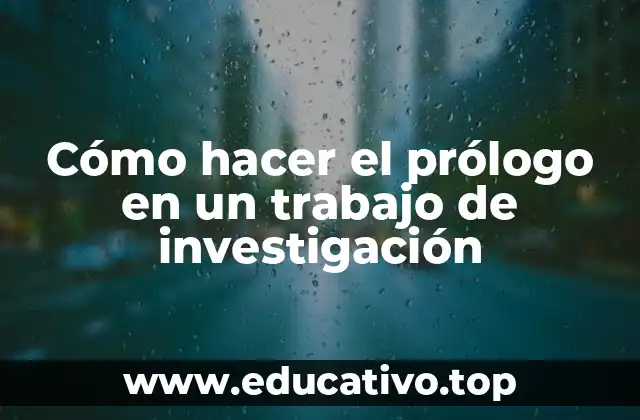 Cómo hacer el prólogo en un trabajo de investigación