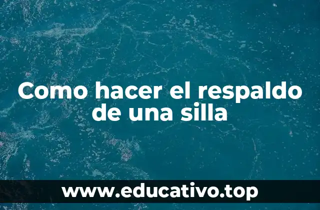 Como hacer el respaldo de una silla