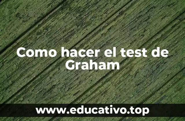 Como hacer el test de Graham