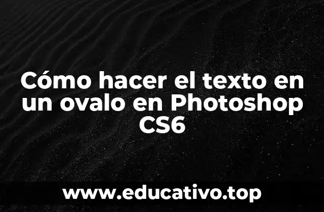 Cómo hacer el texto en un ovalo en Photoshop CS6