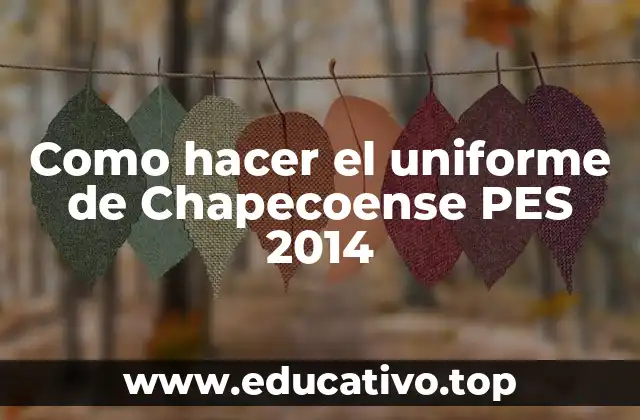 Como hacer el uniforme de Chapecoense PES 2014