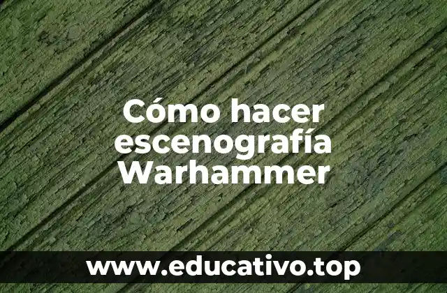Cómo hacer escenografía Warhammer
