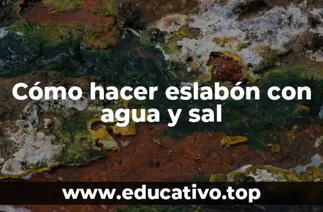 Cómo hacer eslabón con agua y sal