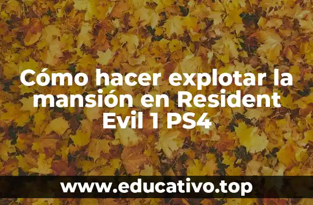 Cómo hacer explotar la mansión en Resident Evil 1 PS4