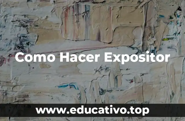 Como Hacer Expositor