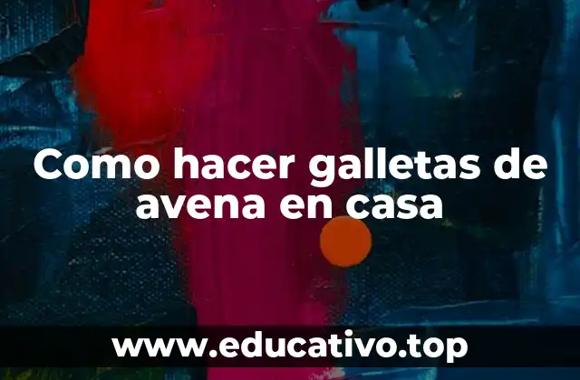 Como hacer galletas de avena en casa