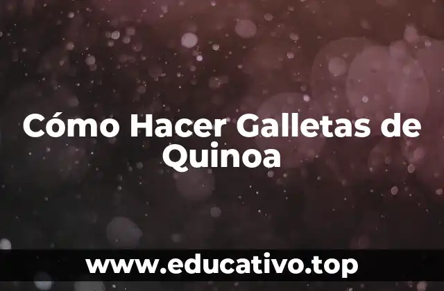 Cómo Hacer Galletas de Quinoa