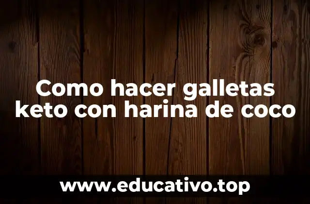 ¿Qué son las galletas keto con harina de coco y para qué sirven?