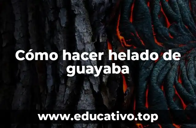 Cómo hacer helado de guayaba