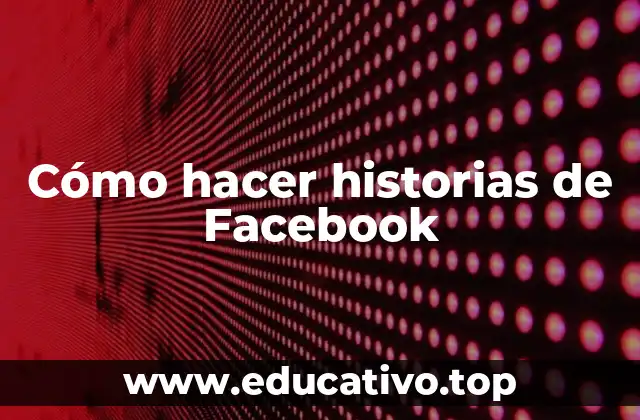 Cómo hacer historias de Facebook
