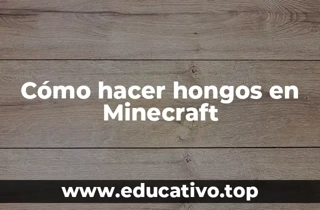 Cómo hacer hongos en Minecraft