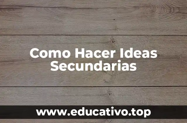Como Hacer Ideas Secundarias
