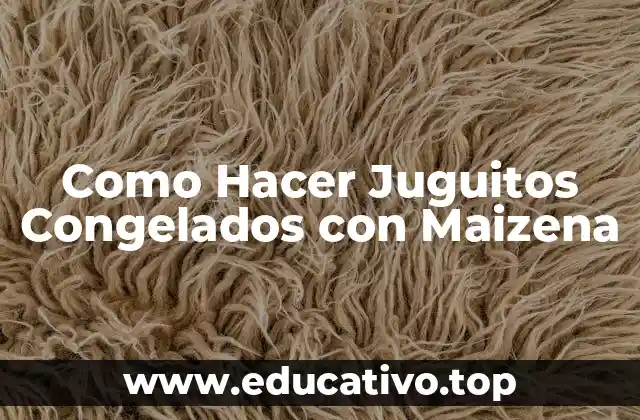 Como Hacer Juguitos Congelados con Maizena