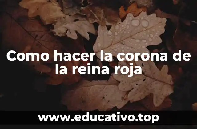 Como hacer la corona de la reina roja