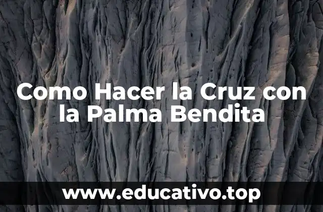 Como Hacer la Cruz con la Palma Bendita