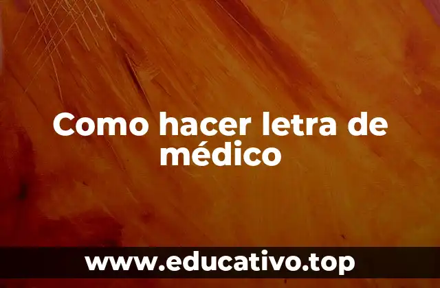 Como hacer letra de médico