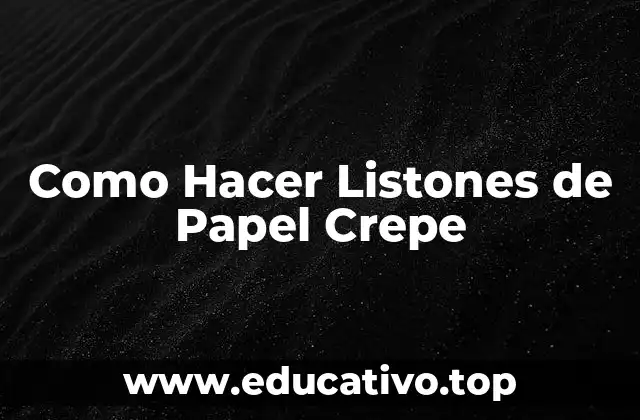Como Hacer Listones de Papel Crepe