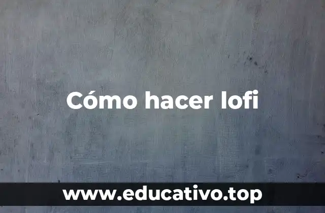 Cómo hacer lofi
