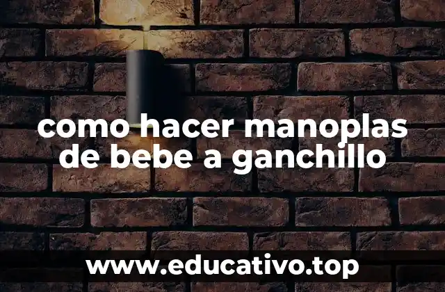 como hacer manoplas de bebe a ganchillo