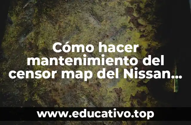 Cómo hacer mantenimiento del censor map del Nissan Note