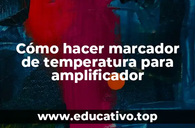 Cómo hacer marcador de temperatura para amplificador