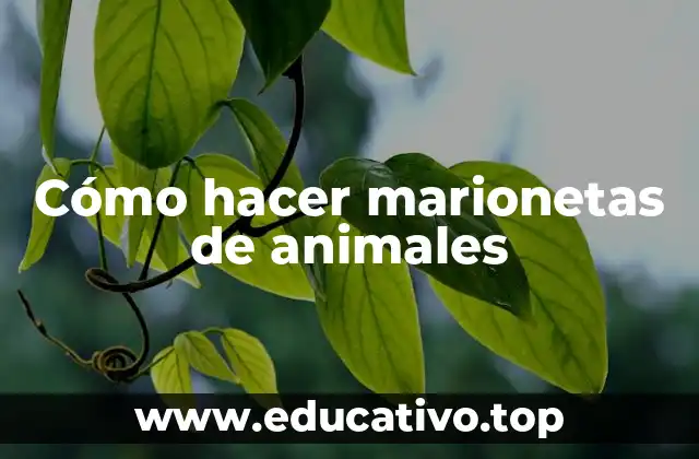 Cómo hacer marionetas de animales