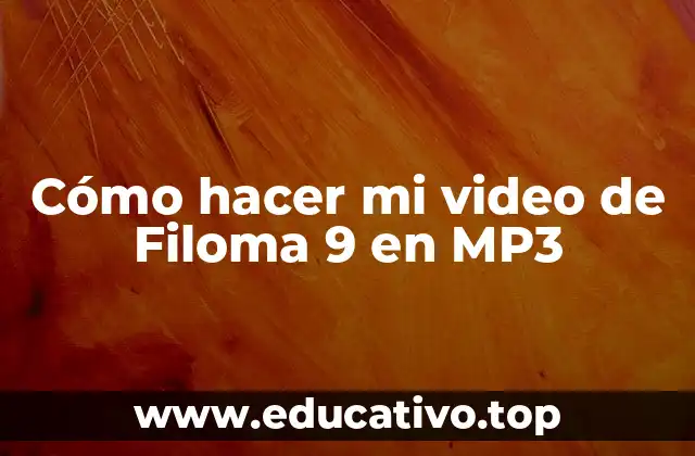 Cómo hacer mi video de Filoma 9 en MP3