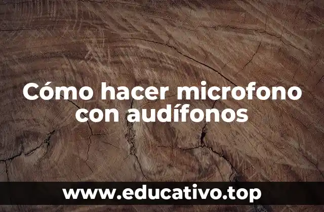 Cómo hacer microfono con audífonos