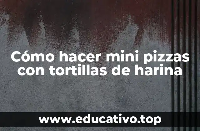 Cómo hacer mini pizzas con tortillas de harina