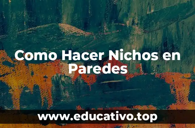 Como Hacer Nichos en Paredes