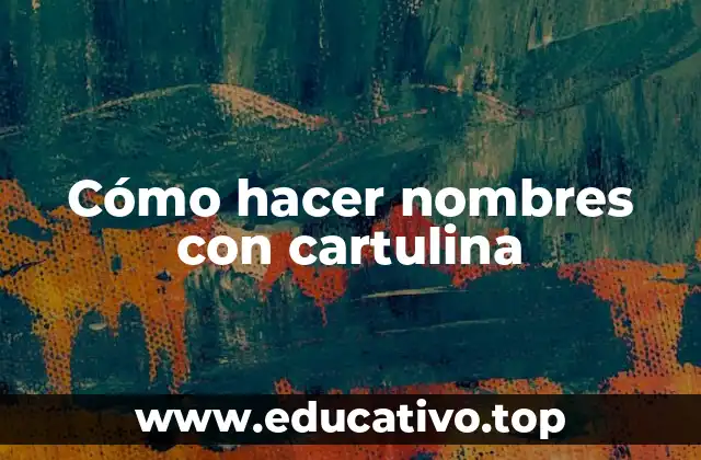 Cómo hacer nombres con cartulina