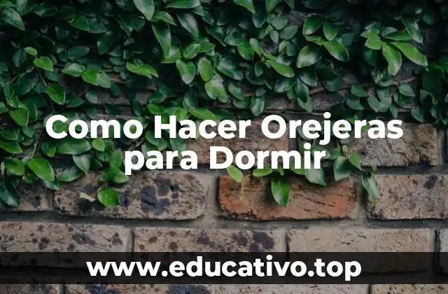 Como Hacer Orejeras para Dormir