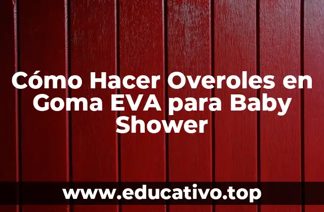 Cómo Hacer Overoles en Goma EVA para Baby Shower